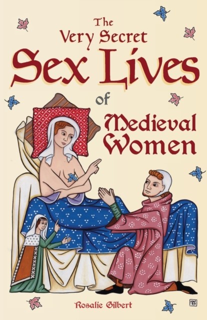 The Very Secret Sex Lives of Medieval Women