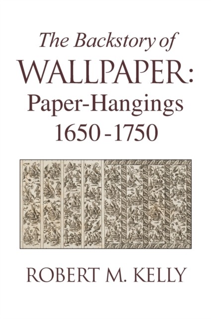 The Backstory Of Wallpaper : Paper-Hangings 1650-1750