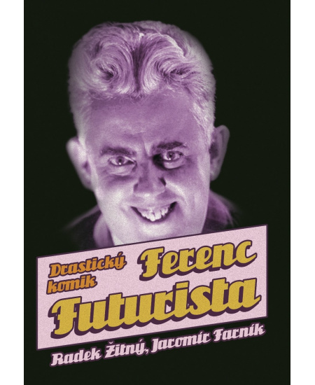 Ferenc Futurista: drastický komik : 9788075052520