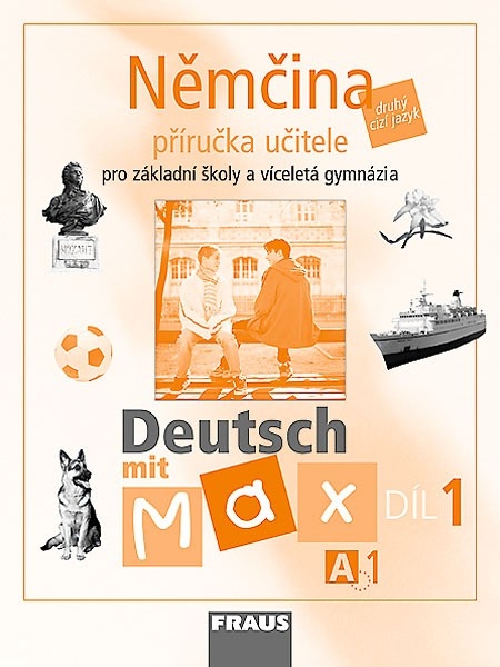 Deutsch mit Max A1 díl 1 PU (němčina jako 2.cizí jazyk na ZŠ)