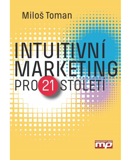 Intuitivní marketing pro 21. století : 9788072613991