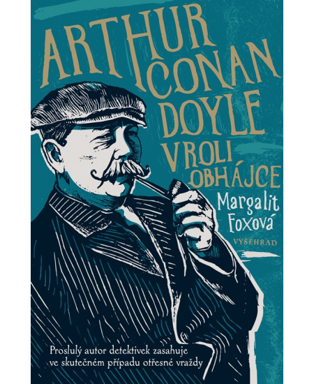 Arthur Conan Doyle v roli obhájce Vyšehrad