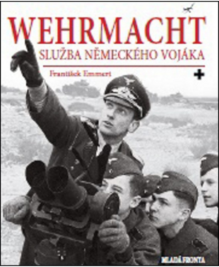 Wehrmacht: služba německého vojáka Mladá fronta
