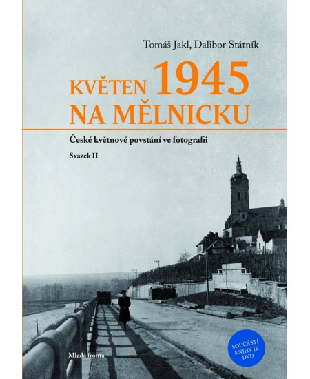 Květen 1945 na Mělnicku: České květnové povstání ve fotografii - Svazek II
