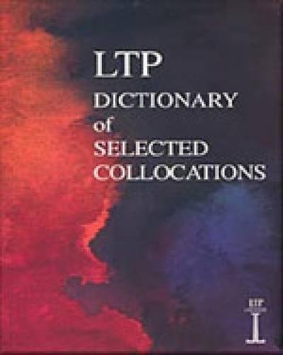 LTP DICTIONARY OF SELECTED COLLOCATIONS