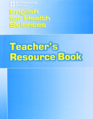 PROFESSIONAL ENGLISH: ENGLISH FOR HEALTH SCIENCES TEACHER´S RESOURCE BOOK