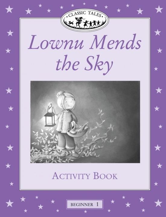 CLASSIC TALES Beginner 1 Lownu Mends the Sky ACTIVITY BOOK : 9780194225533