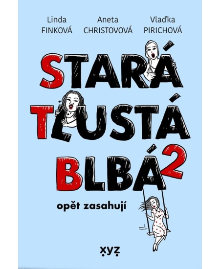 Stará, tlustá, blbá opět zasahují