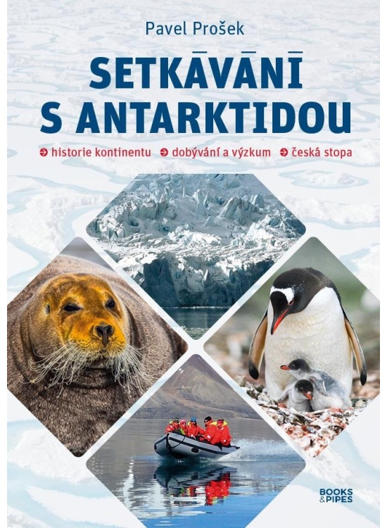 Setkávání s Antarktidou: Historie kontinentu – dobývání a výzkum – česká stopa