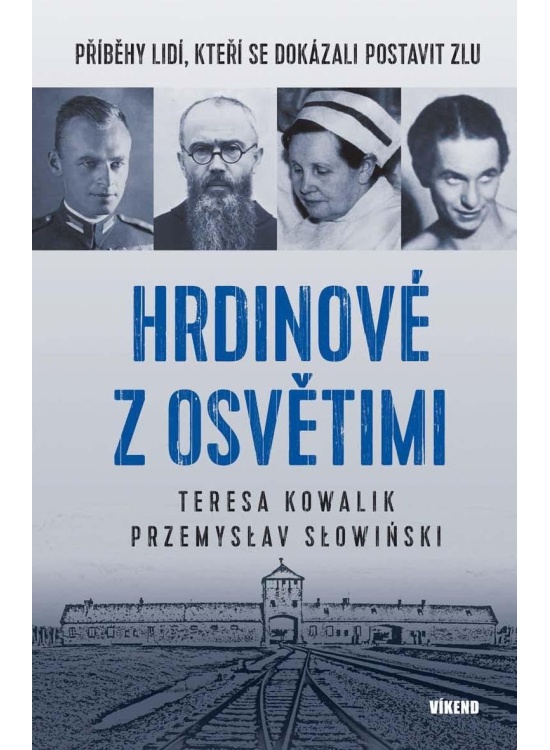 Hrdinové z Osvětimi - Příběhy lidí, kteří se dokázali postavit zlu