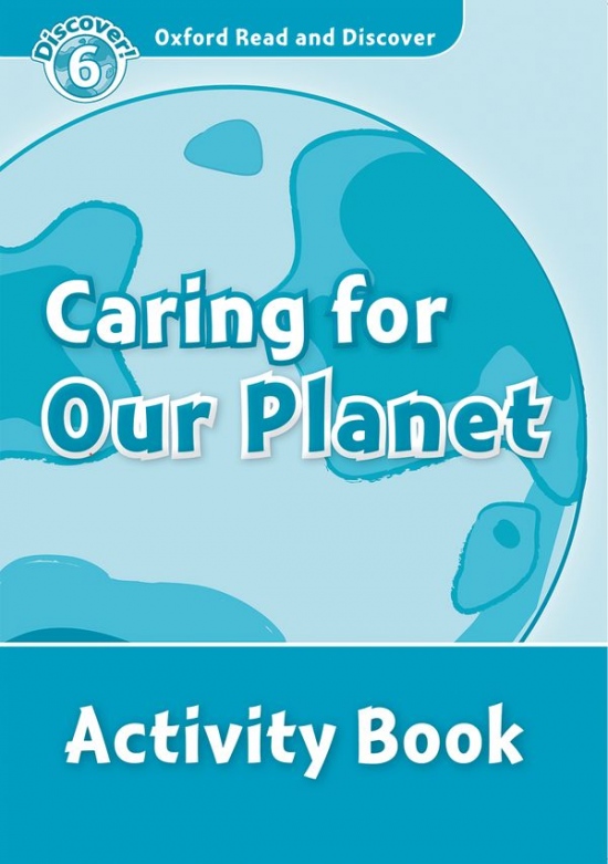 Oxford Read And Discover 6 Caring For Our Planet Activity Book