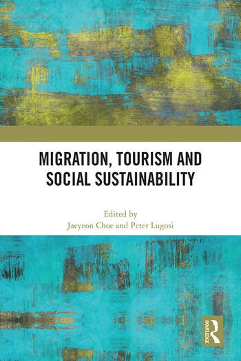 Migration, Tourism and Social Sustainability Taylor & Francis Ltd