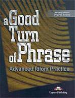 A Good Turn of Phrase Idiom Practice - Student´s book : 9781842168462