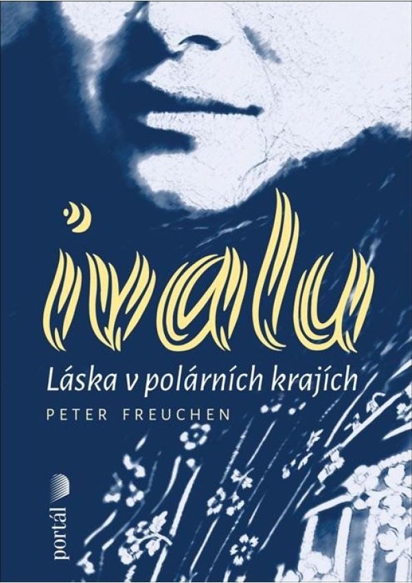 Ivalu - Láska v polárních krajích PORTÁL, s.r.o.