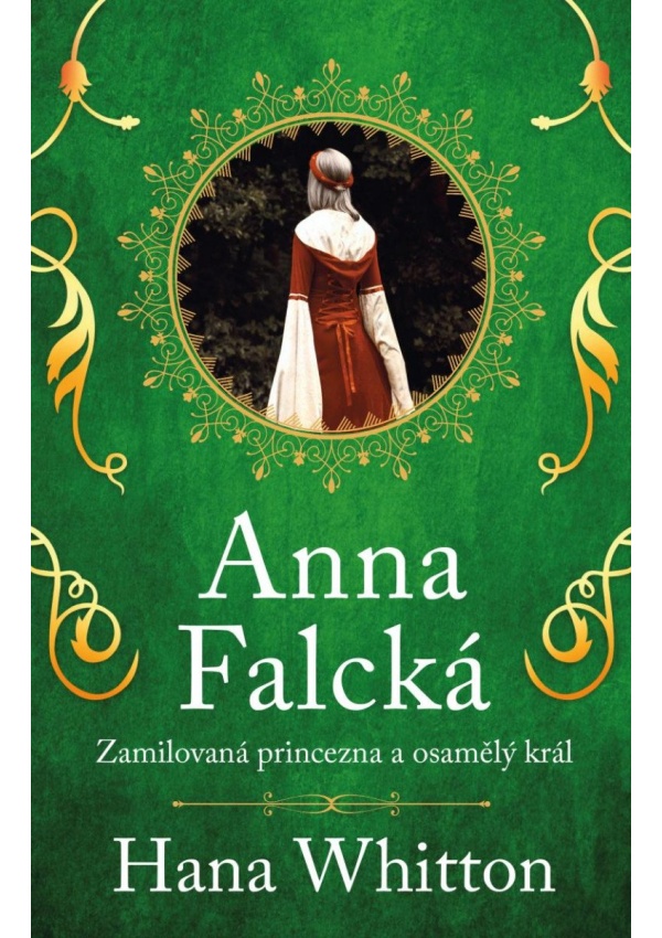 Anna Falcká - Zamilovaná princezna a osamělý král Euromedia Group, a.s.