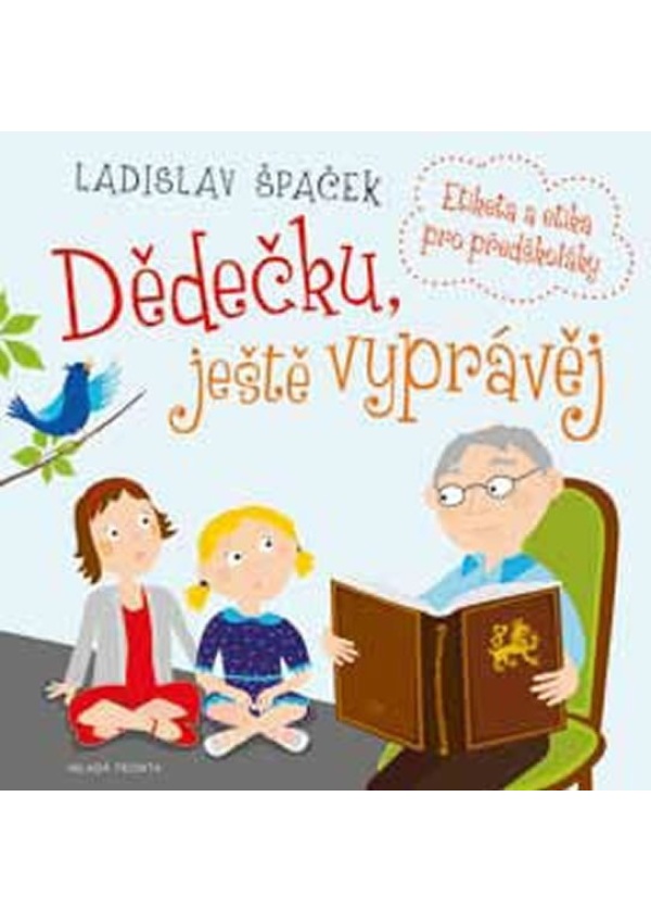 Dědečku, ještě vyprávěj - Etiketa a etika pro předškoláky + CD Mladá fronta a.s.