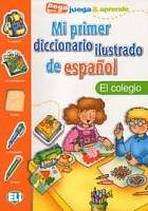 Mi primer diccionario ilustrado de espanol EL COLEGIO