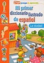 Mi primer diccionario ilustrado de espanol LA CIUDAD