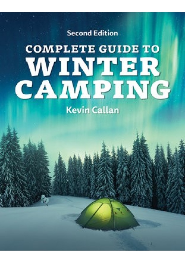 Complete Guide to Winter Camping Firefly Books Ltd