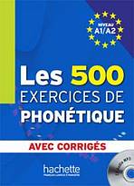 LES 500 EXERCICES PHONETIQUE A1/A2 LIVRE & CORRIGES & CD