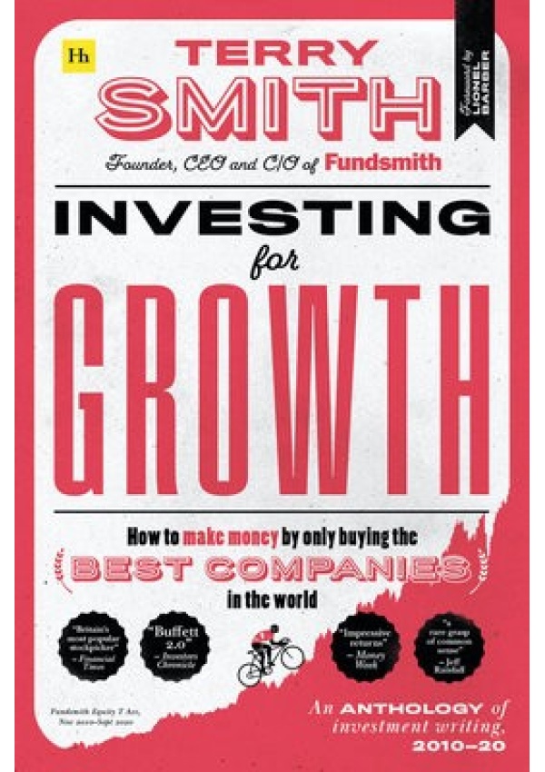 Investing for Growth, How to make money by only buying the best companies in the world Â– An anthology of investment writing, 2010Â–20 Harriman House Publishing