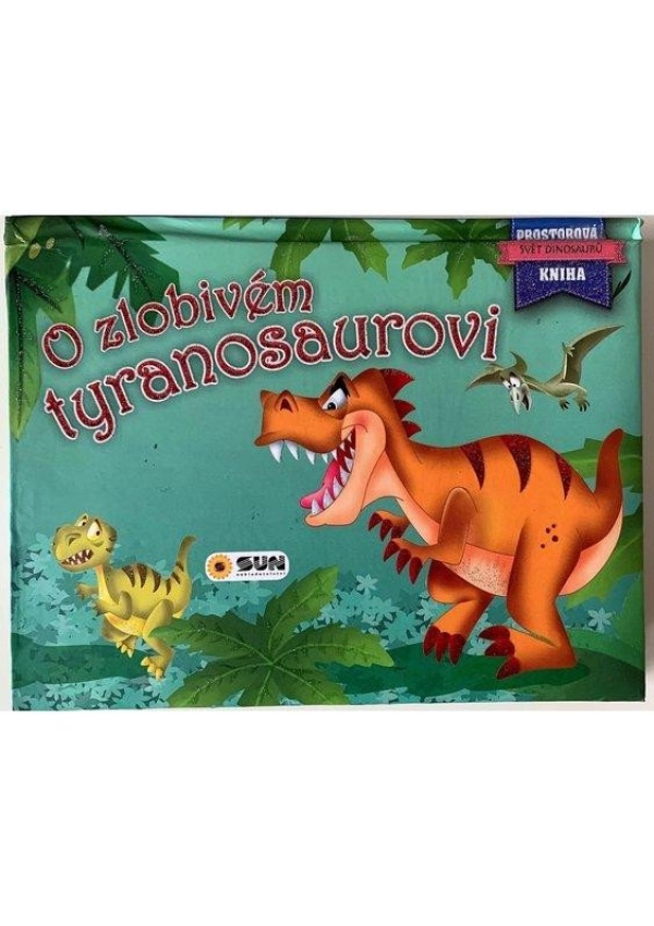 O zlobivém tyranosaurovi - Prostorová kniha