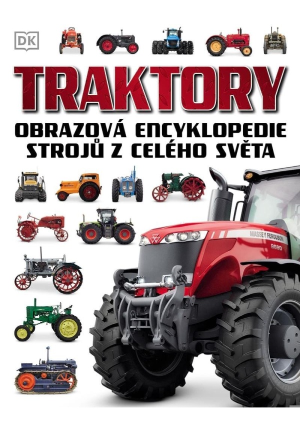 Traktory - Obrazová encyklopedie strojů z celého světa