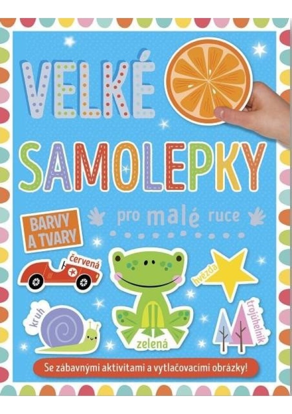 Velké samolepky pro malé ruce Barvy a tvary