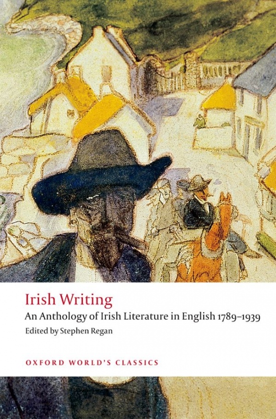 Oxford World´s Classics Irish Writing: An Anthology of Irish Literature in English 1789-1939