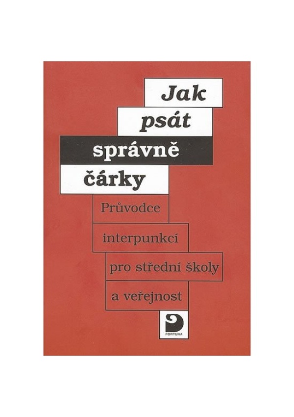 Jak psát správně čárky - Průvodce interpunkcí pro SŠ a veřejnost