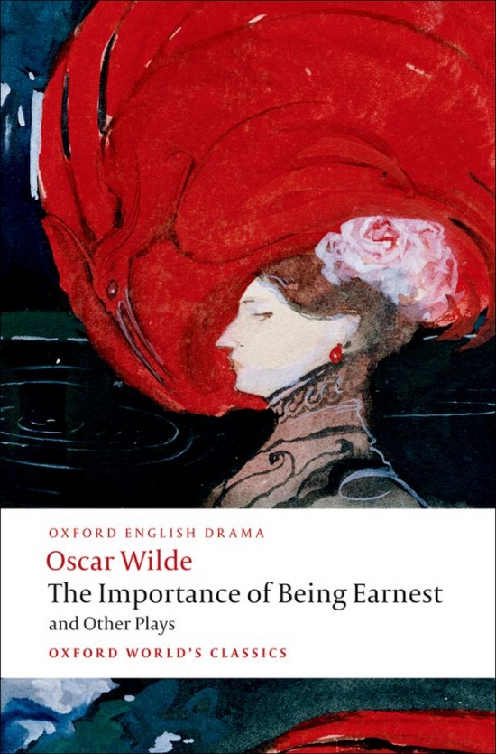 Oxford World´s Classics The Importance of Being Earnest and Other Plays