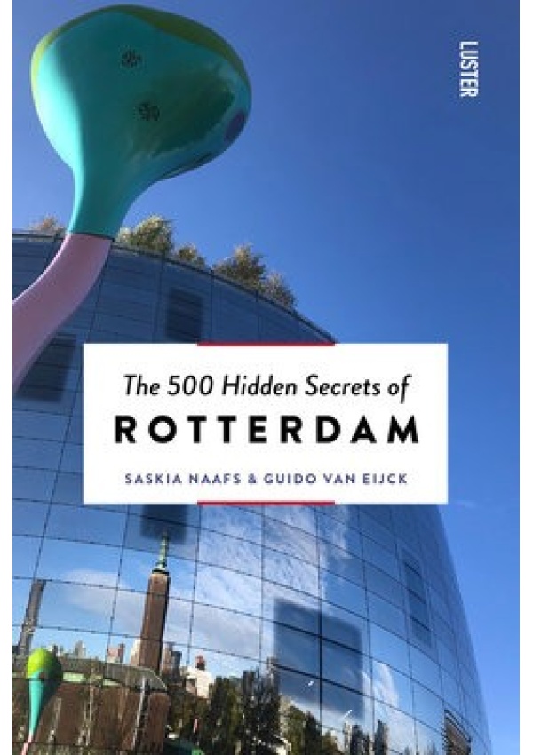 500 Hidden Secrets of Rotterdam