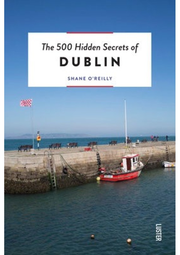 500 Hidden Secrets of Dublin