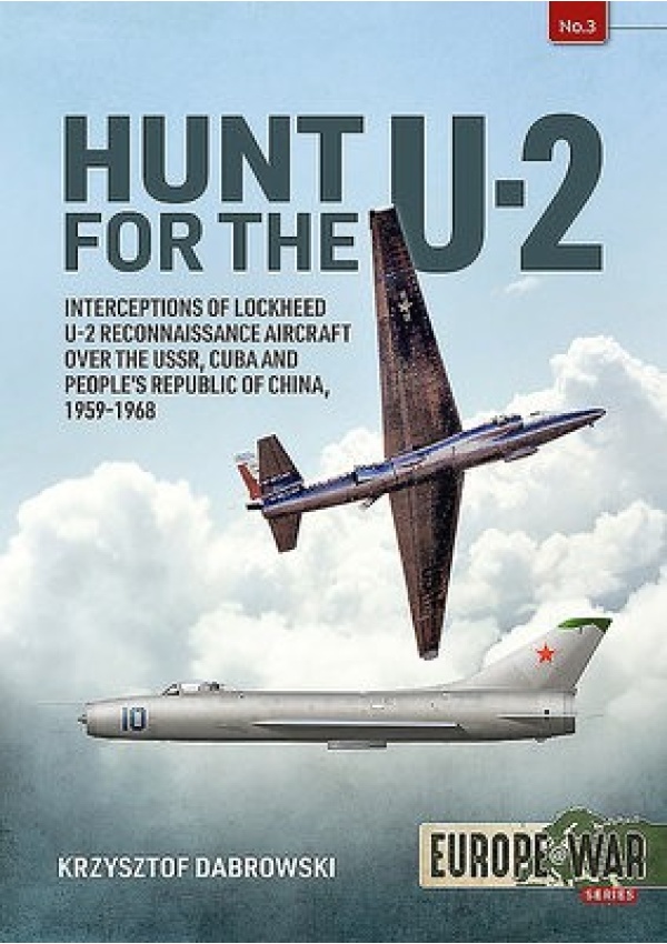 Hunt for the U-2, Interceptions of Lockheed U-2 Reconnaissance Aircraft Over the USSR, Cuba and People's Republic of China, 1959-1968