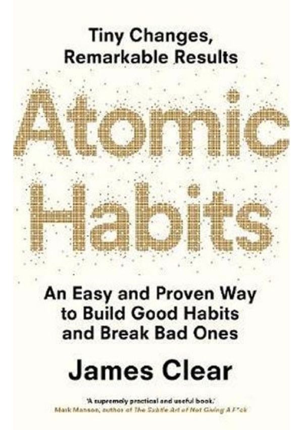 Atomic Habits : An Easy and Proven Way to Build Good Habits and Break Bad Ones