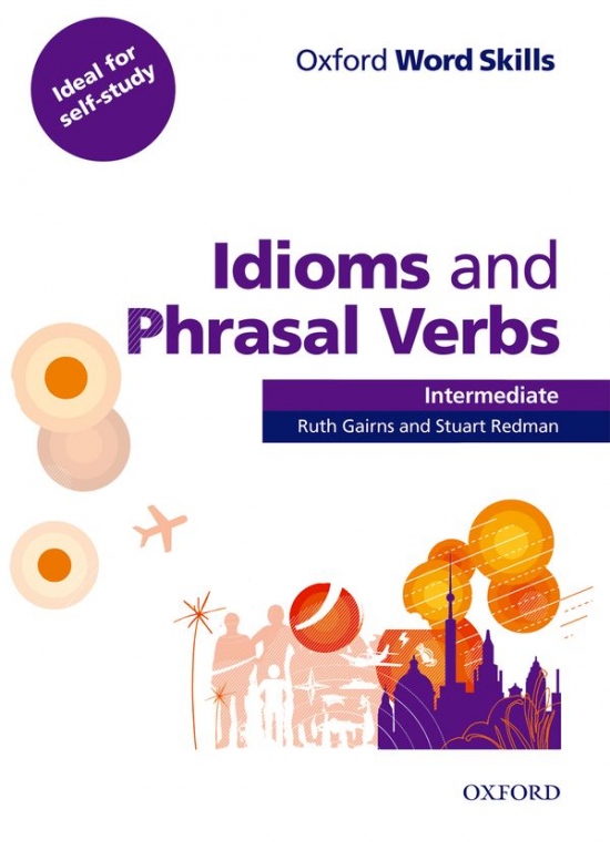 Oxford Word Skills Intermediate Idioms And Phrasal Verbs Student´s Book With Key