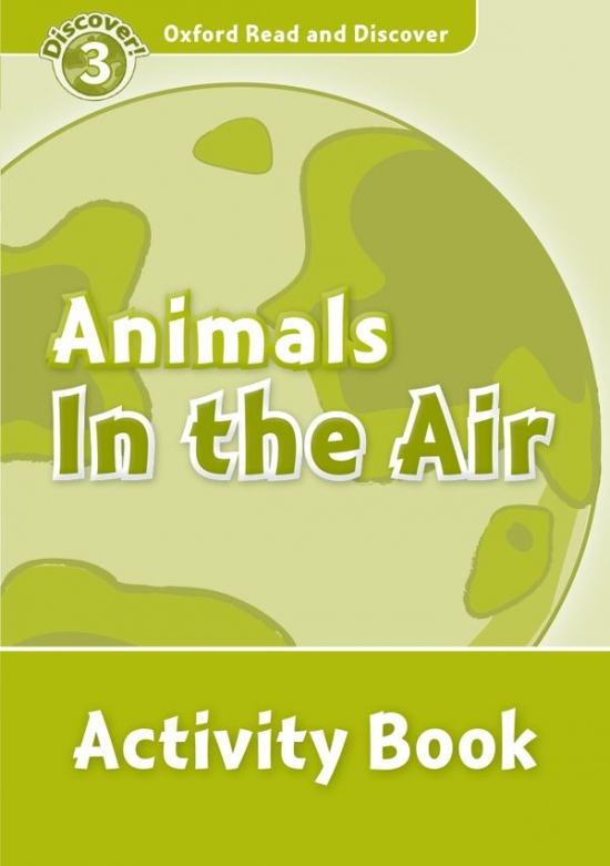 Oxford Read And Discover 3 Animals In The Air Activity Book