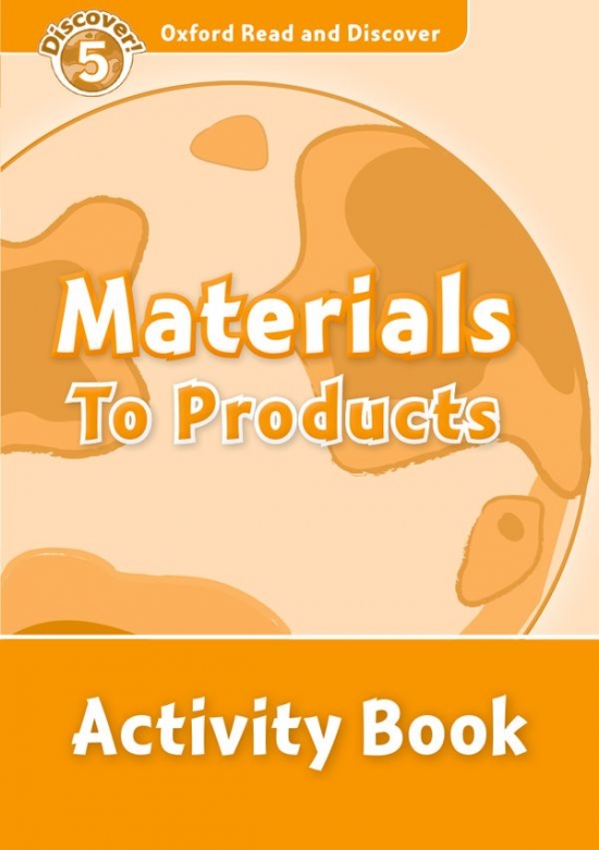 Oxford Read And Discover 5 Materials To Products Activity Book