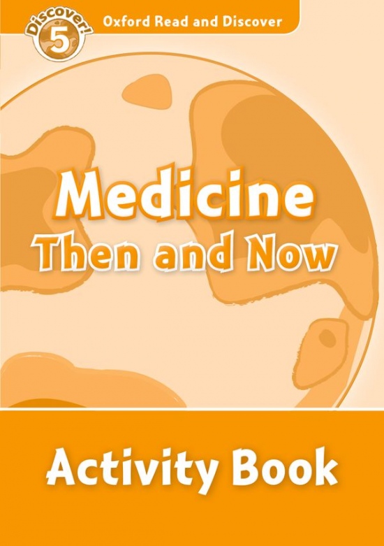 Oxford Read And Discover 5 Medicine Then And Now Activity Book