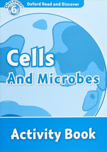 Oxford Read And Discover 6 Cells And Microbes Activity Book