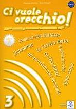 CI VUOLE ORECCHIO 3 LIBRO+CD ALMA Edizioni