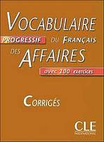 VOCABULAIRE PROGRESSIF DU FRANCAIS DES AFFAIRES: NIVEAU INTERMEDIAIRE - CORRIGES