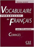 VOCABULAIRE PROGRESSIF DU FRANCAIS: NIVEAU AVANCE - CORRIGES