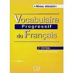 VOCABULAIRE PROGRESSIF DU FRANCAIS: NIVEAU DEBUTANT - CORRIGES, 2. edice