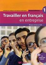 Travailler en Francais en Entreprise 1 ELEVE + CD-ROM