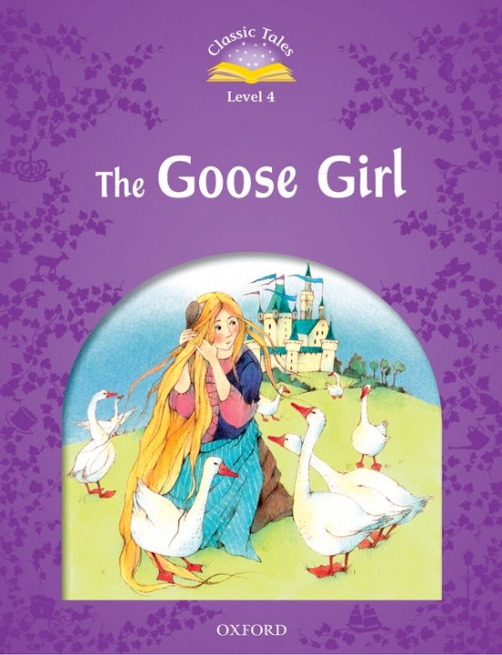 Classic Tales Second Edition Level 4 Goose Girl