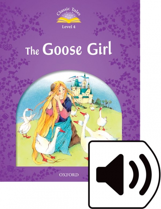 Classic Tales Second Edition Level 4 Goose Girl with Mp3 audio
