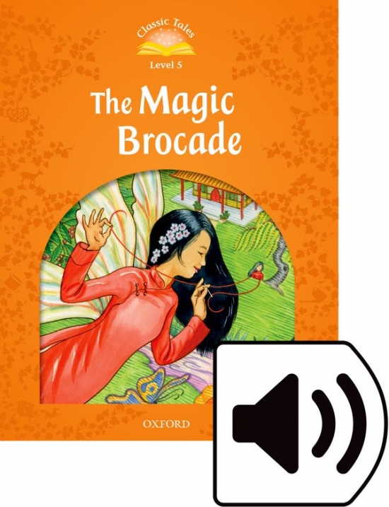 Classic Tales Second Edition Level 5 The Magic Brocade with audio Mp3
