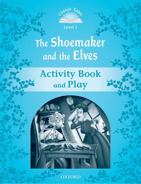 CLASSIC TALES Second Edition Beginner 1 The Shoemaker and the Elves Activity Book and Play