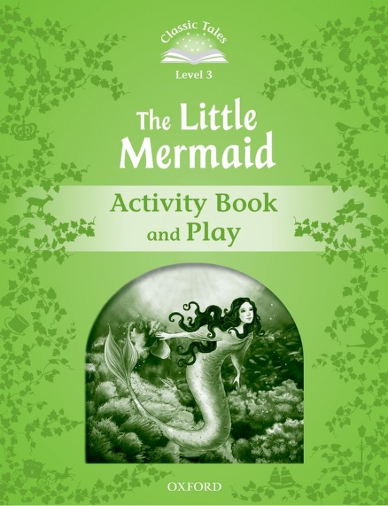 CLASSIC TALES Second Edition Level 3 The Little Mermaid Activity Book and Play